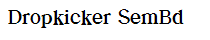 Dropkicker SemBd